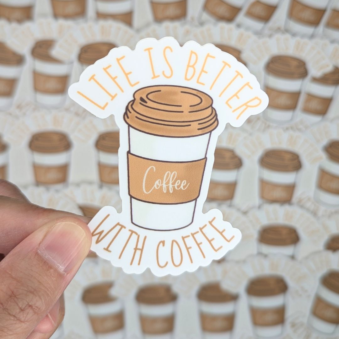 Life is Better with Coffee Waterproof Sticker