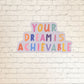 Your Dream is Achievable