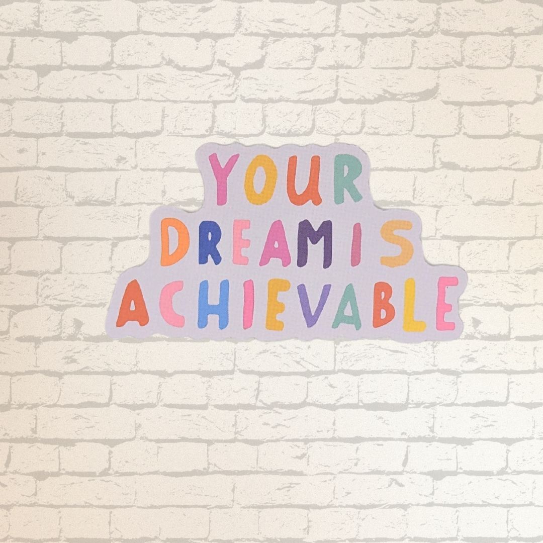 Your Dream is Achievable