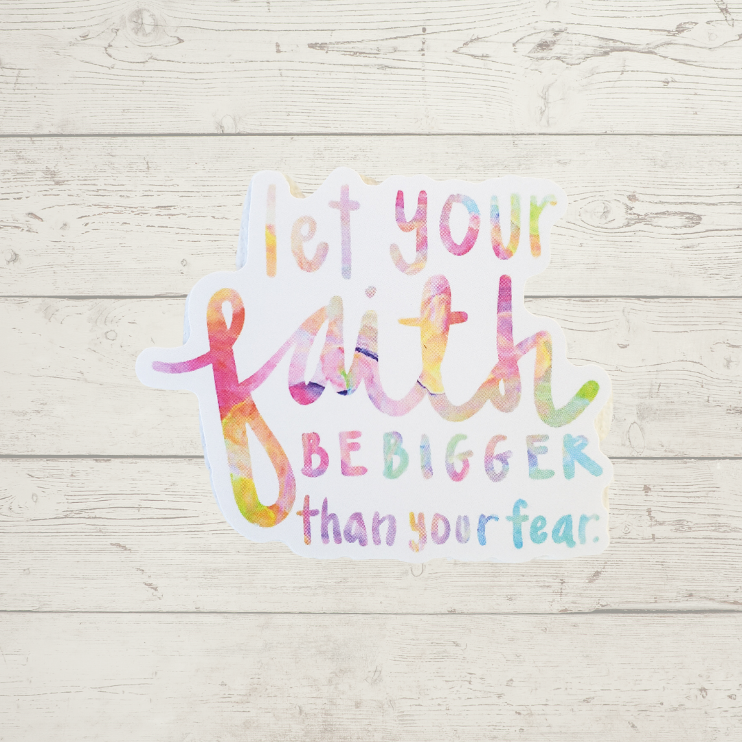 Let Your Faith Be Bigger Than Your Fear